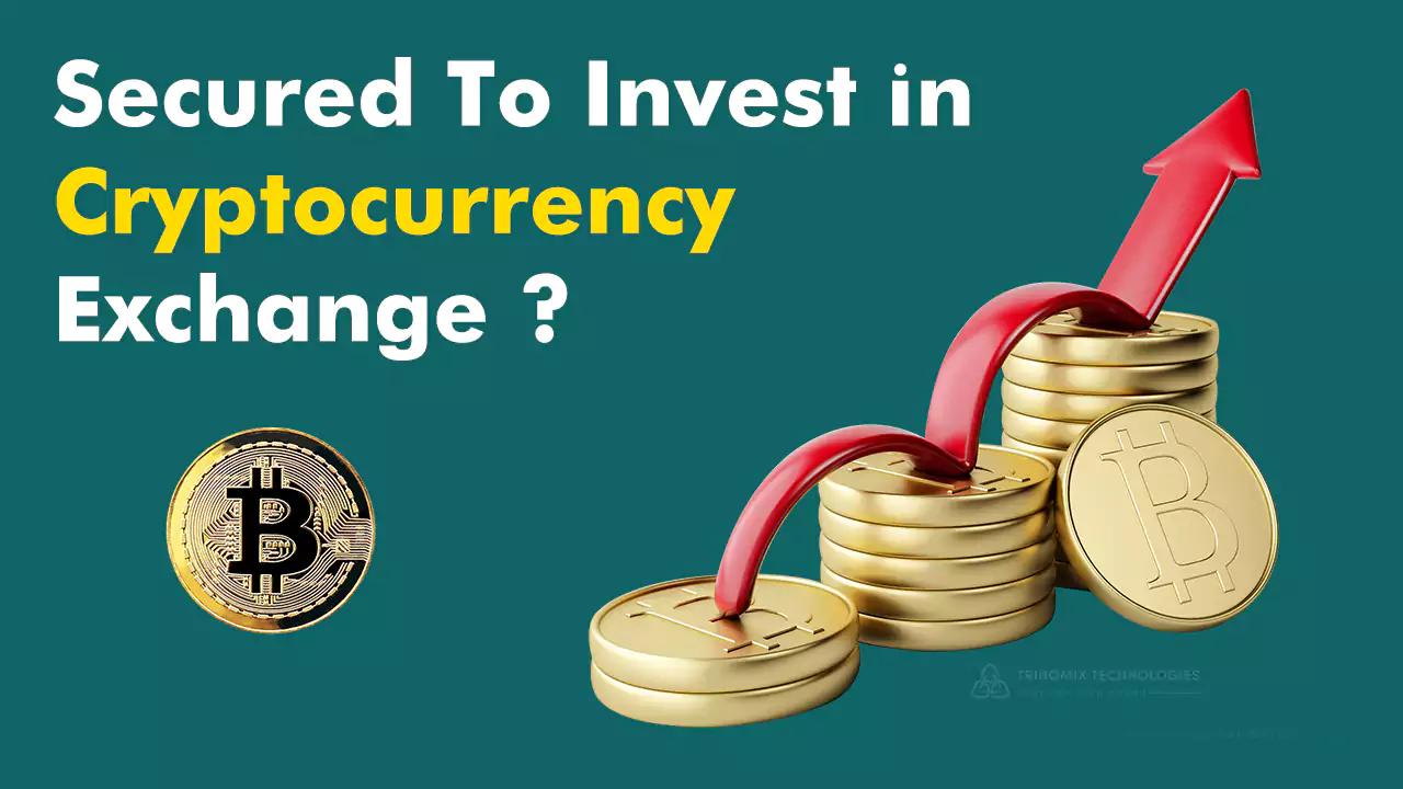 How secure is it to invest in building a cryptocurrency exchange